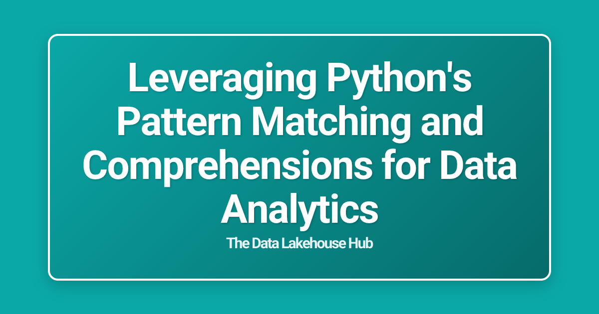 Leveraging Python's Pattern Matching and Comprehensions for Data Analytics