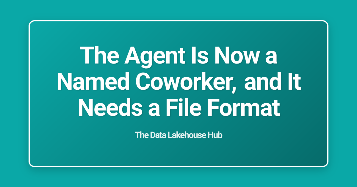 The Agent Is Now a Named Coworker, and It Needs a File Format