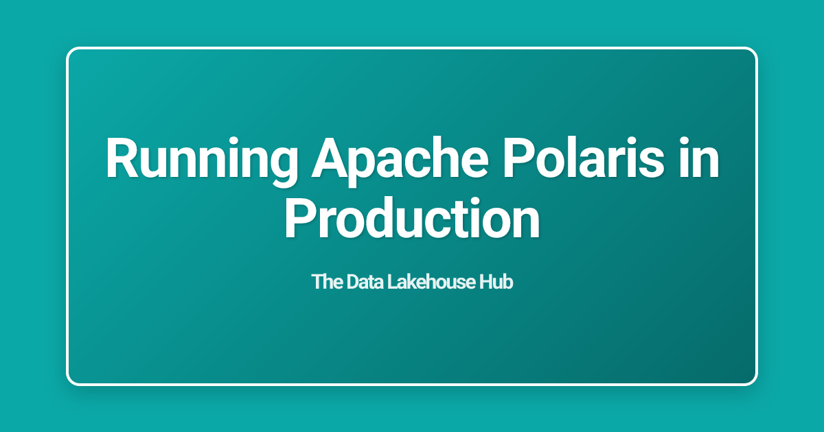 Running Apache Polaris in Production
