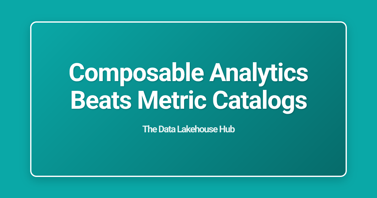 Composable Analytics Beats Metric Catalogs