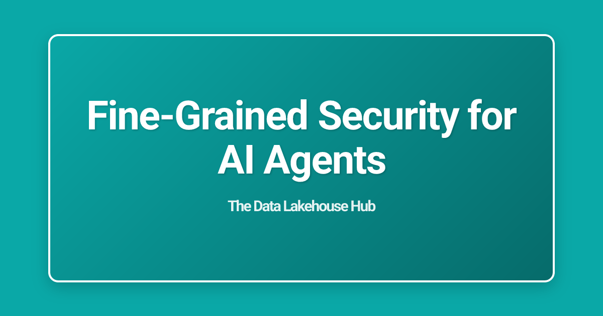 Fine-Grained Security for AI Agents