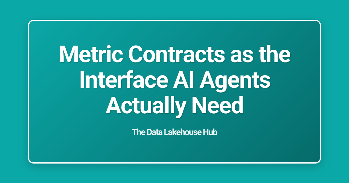 Metric Contracts as the Interface AI Agents Actually Need